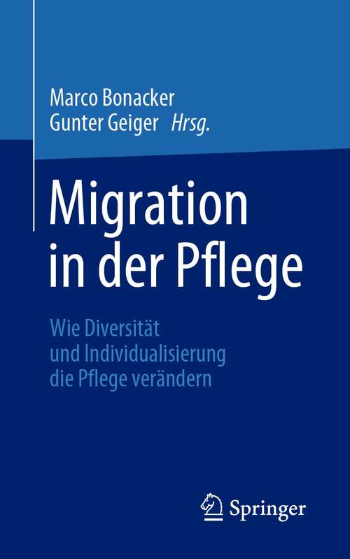 Book cover of Migration in der Pflege: Wie Diversität und Individualisierung die Pflege verändern (1. Aufl. 2021)