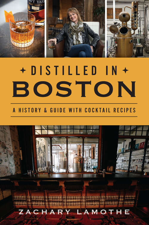 Book cover of Distilled in Boston: A History & Guide with Cocktail Recipes (American Palate)
