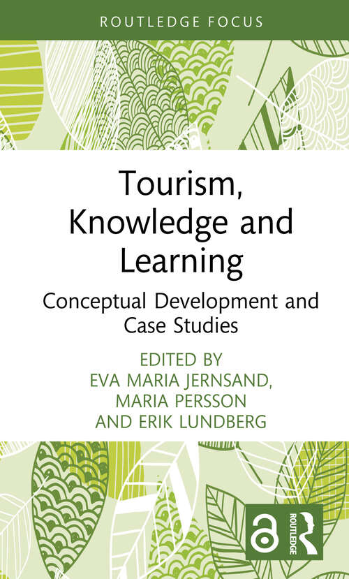 Book cover of Tourism, Knowledge and Learning: Conceptual Development And Case Studies (Routledge Insights in Tourism Series)