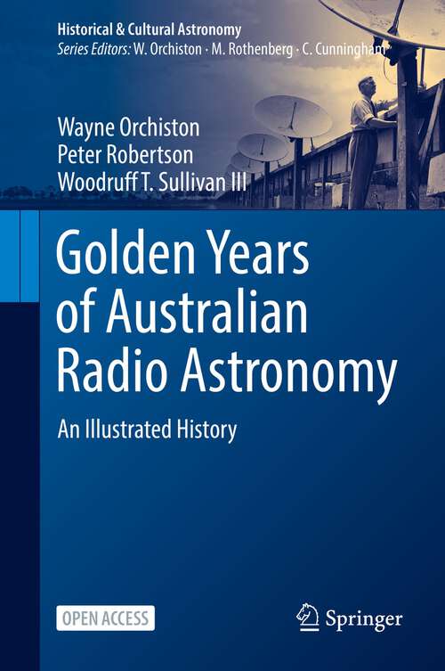 Book cover of Golden Years of Australian Radio Astronomy: An Illustrated History (1st ed. 2021) (Historical & Cultural Astronomy)