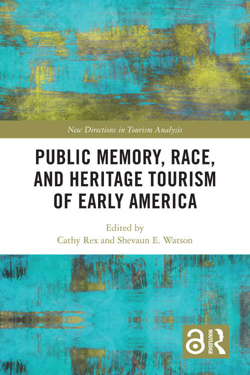 Book cover of Public Memory, Race, and Heritage Tourism of Early America (New Directions in Tourism Analysis)