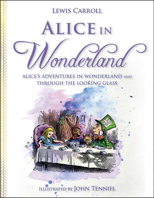 Book cover of Alice in Wonderland: Alice's Adventures in Wonderland and Through the Looking Glass