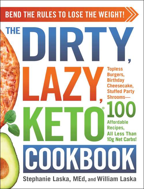 Book cover of The DIRTY, LAZY, KETO Cookbook: Bend the Rules to Lose the Weight! (DIRTY, LAZY, KETO)