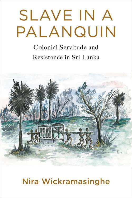 Book cover of Slave in a Palanquin: Colonial Servitude and Resistance in Sri Lanka