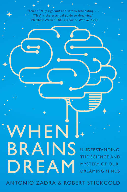 Book cover of When Brains Dream: Exploring The Science And Mystery Of Sleep