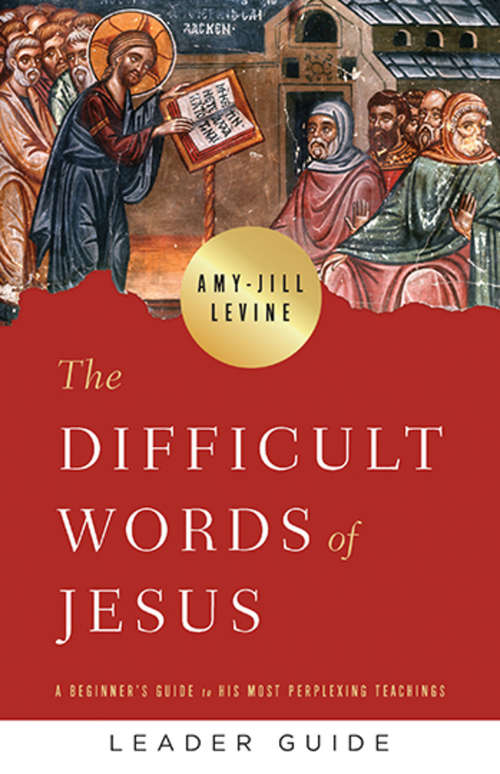 Book cover of The Difficult Words of Jesus Leader Guide: A Beginner's Guide to His Most Perplexing Teachings (The Difficult Words of Jesus)