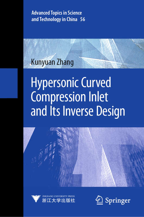 Book cover of Hypersonic Curved Compression Inlet and Its Inverse Design (1st ed. 2020) (Advanced Topics in Science and Technology in China #56)