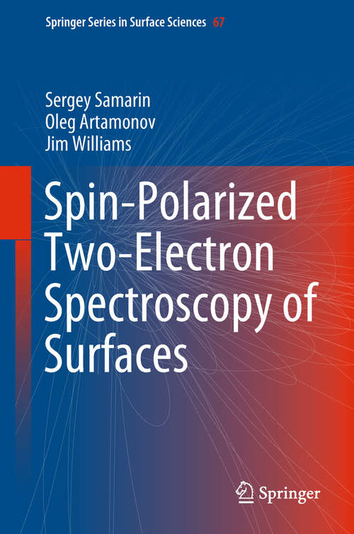 Book cover of Spin-Polarized Two-Electron Spectroscopy of Surfaces (Springer Series in Surface Sciences #67)