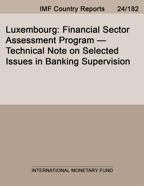 Book cover of Luxembourg: Financial Sector Assessment Program--technical Note On Selected Issues In Banking Supervision (Imf Staff Country Reports)