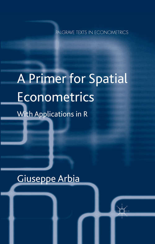 Book cover of A Primer for Spatial Econometrics: With Applications In R (Palgrave Texts in Econometrics)