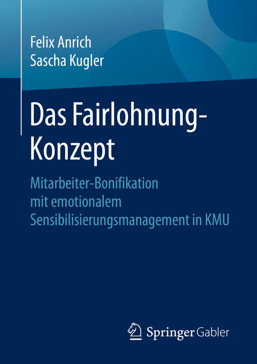Book cover of Das Fairlohnung-Konzept: Mitarbeiter-Bonifikation mit emotionalem Sensibilisierungsmanagement in KMU (1. Aufl. 2020)