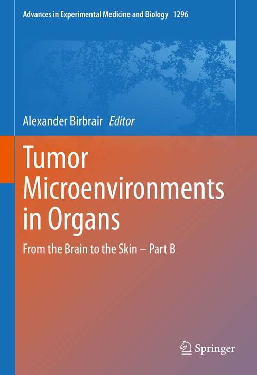 Book cover of Tumor Microenvironments in Organs: From the Brain to the Skin – Part B (1st ed. 2020) (Advances in Experimental Medicine and Biology #1296)