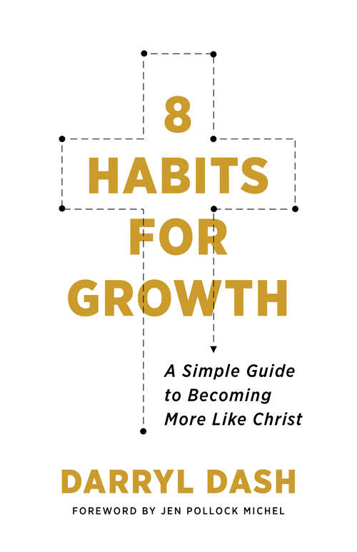 Book cover of 8 Habits for Growth: A Simple Guide to Becoming More Like Christ (Revised)