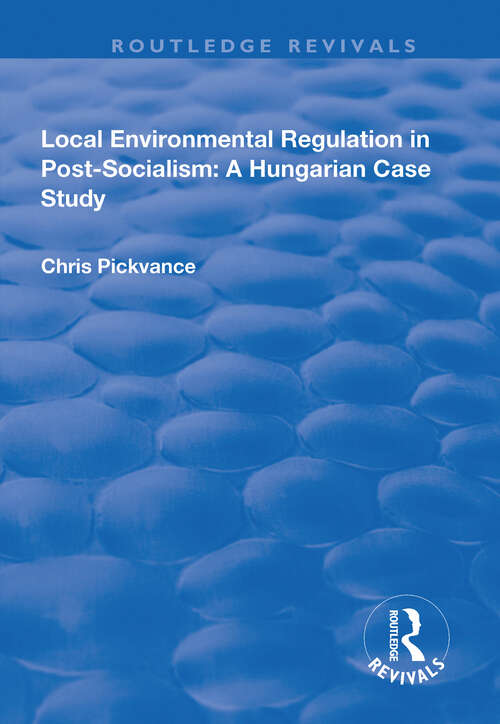 Book cover of Local Environmental Regulation in Post-Socialism: A Hungarian Case Study (Routledge Revivals)