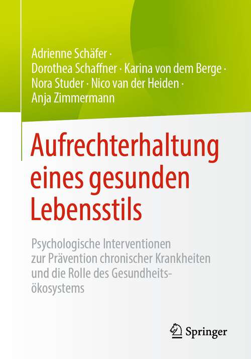 Book cover of Aufrechterhaltung eines gesunden Lebensstils: Psychologische Interventionen zur Prävention chronischer Krankheiten und die Rolle des Gesundheitsökosystems (1. Aufl. 2023)