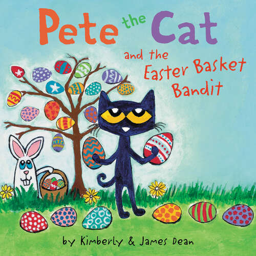 Book cover of Pete the Cat and the Easter Basket Bandit (Pete the Cat)