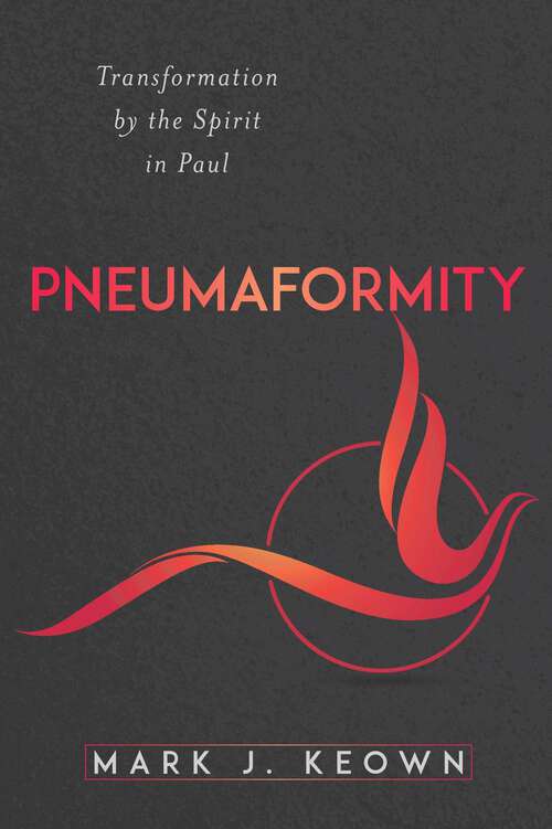 Book cover of Pneumaformity: Transformation by the Spirit in Paul