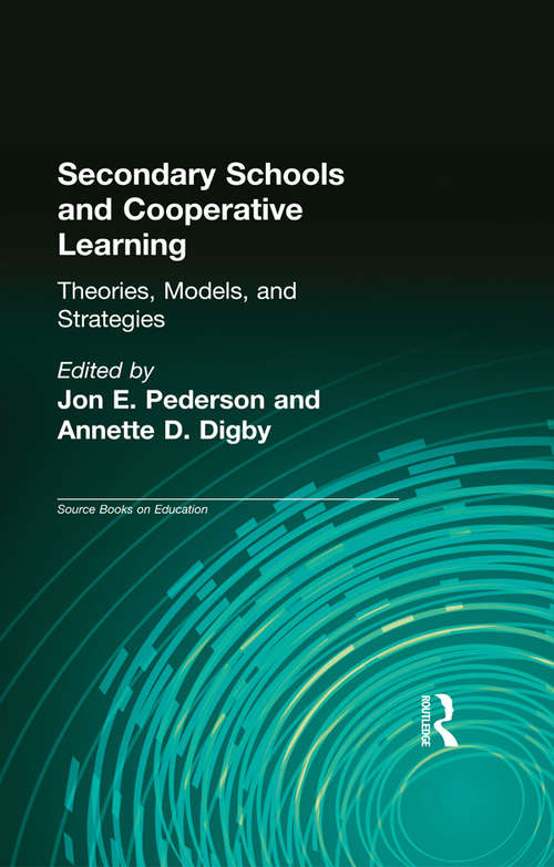 Book cover of Secondary Schools and Cooperative Learning: Theories, Models, and Strategies (Source Books on Education #40)