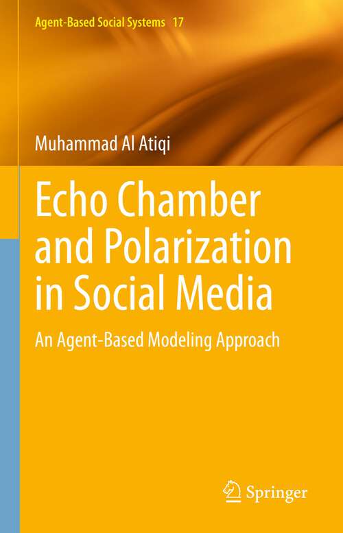 Book cover of Echo Chamber and Polarization in Social Media: An Agent-Based Modeling Approach (1st ed. 2023) (Agent-Based Social Systems #17)