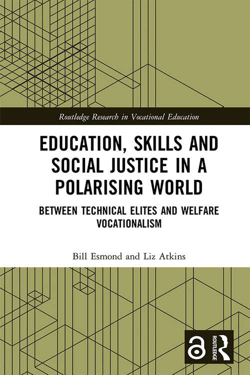 Book cover of Education, Skills and Social Justice in a Polarising World: Between Technical Elites and Welfare Vocationalism (Routledge Research in Vocational Education)