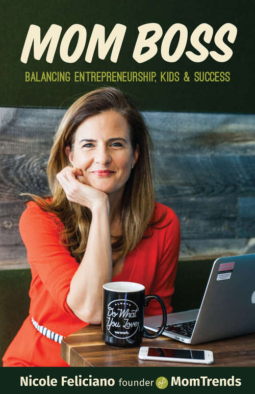 Book cover of Mom Boss: Balancing Entrepreneurship, Kids & Success