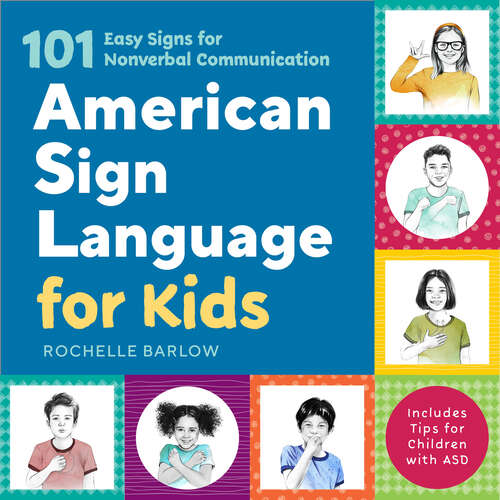 Book cover of American Sign Language for Kids: 101 Easy Signs for Nonverbal Communication