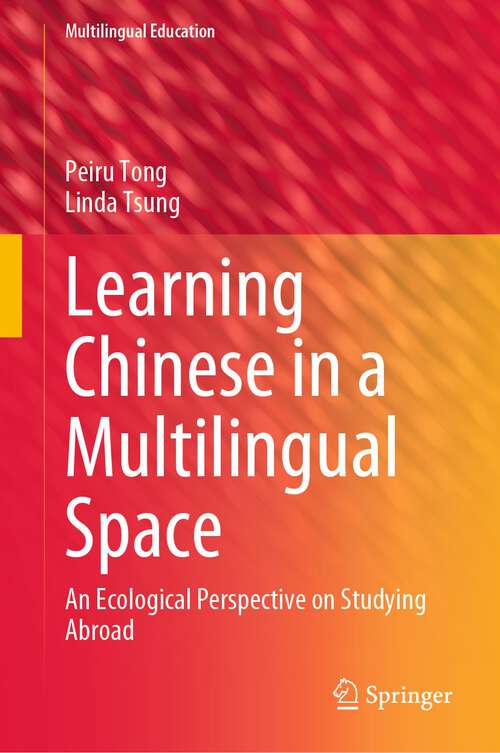 Book cover of Learning Chinese in a Multilingual Space: An Ecological Perspective on Studying Abroad (1st ed. 2022) (Multilingual Education #41)