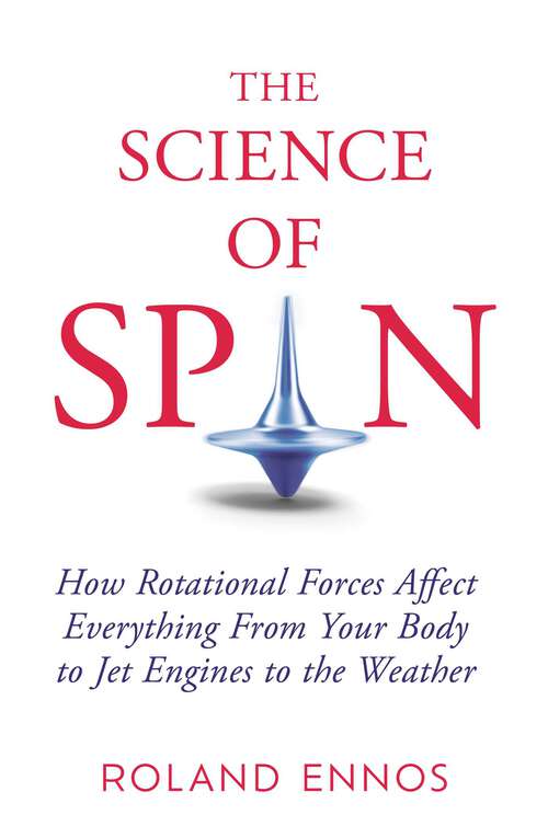 Book cover of The Science of Spin: The Force Behind Everything – From Falling Cats to Jet Engines