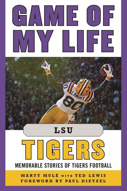 Book cover of Game of My Life LSU Tigers: Memorable Stories of Tigers Football (Game of My Life)