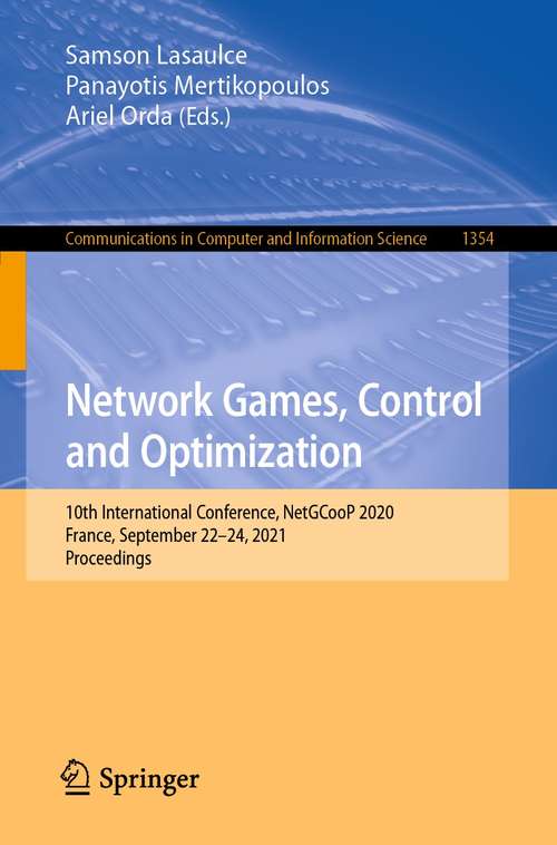 Book cover of Network Games, Control and Optimization: 10th International Conference, NetGCooP 2020, France, September 22–24, 2021, Proceedings (1st ed. 2021) (Communications in Computer and Information Science #1354)