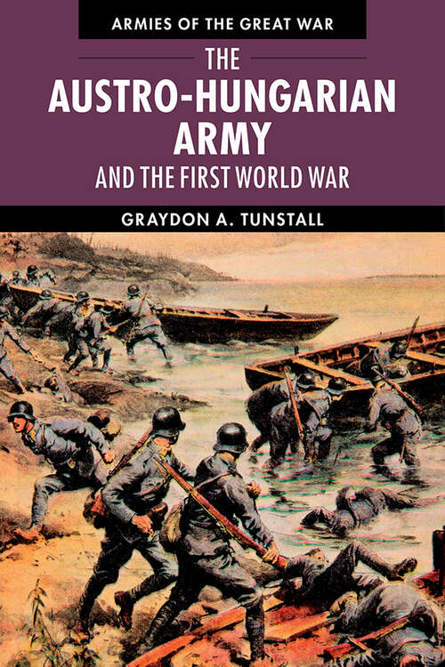 Book cover of The Austro-Hungarian Army and the First World War (Armies of the Great War)