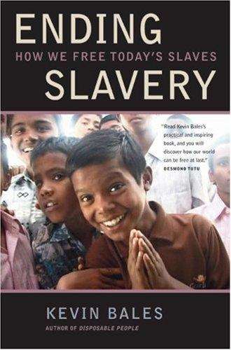 Book cover of Ending Slavery: How We Free Today's Slaves