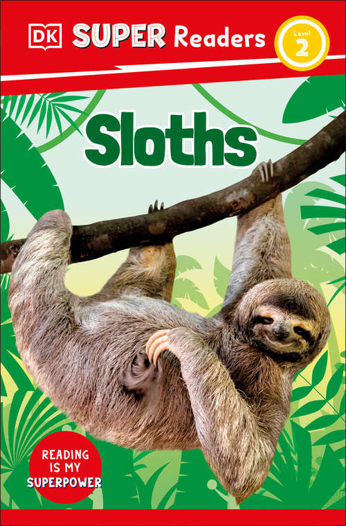 Book cover of DK Super Readers Level 2 Sloths (DK Super Readers)