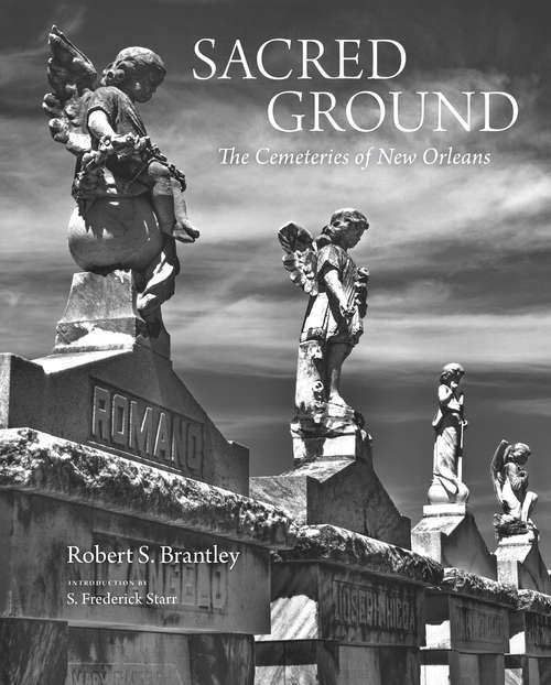 Book cover of Sacred Ground: The Cemeteries of New Orleans