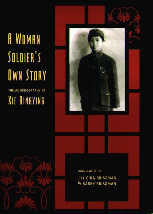 Book cover of A Woman Soldier's Own Story: The Autobiography of Xie Bingying