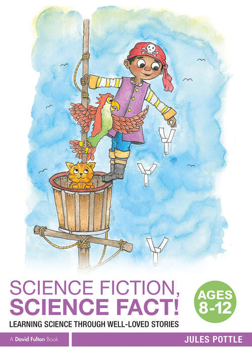 Book cover of Science Fiction, Science Fact! Ages 8-12: Learning Science through Well-Loved Stories