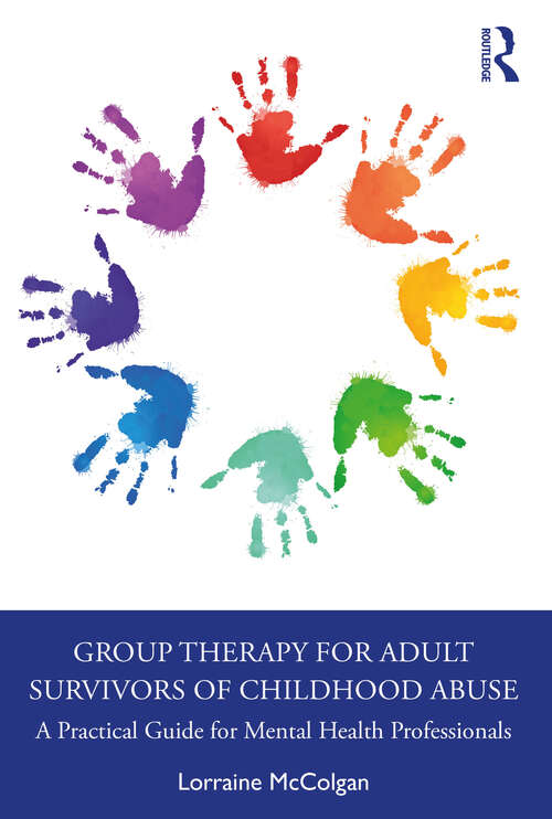 Book cover of Group Therapy for Adult Survivors of Childhood Abuse: A Practical Guide for Mental Health Professionals