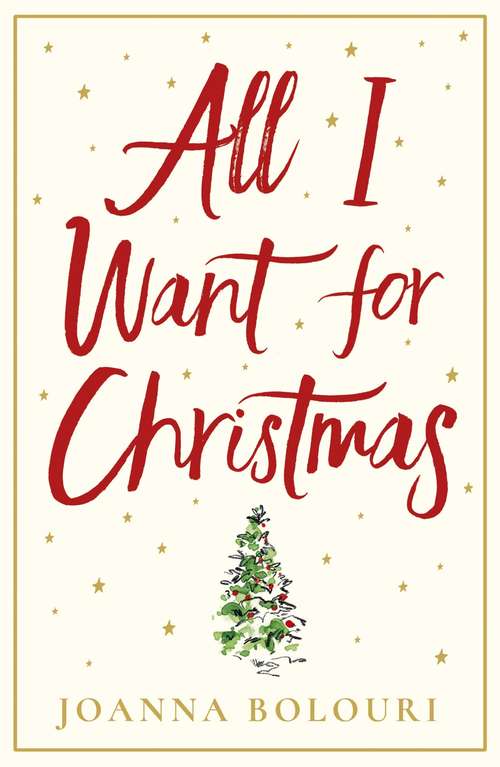 Book cover of All I Want for Christmas: escape with this hilarious and heart-warming romance