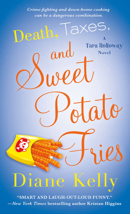 Book cover of Death, Taxes, and Sweet Potato Fries: A Tara Holloway Novel