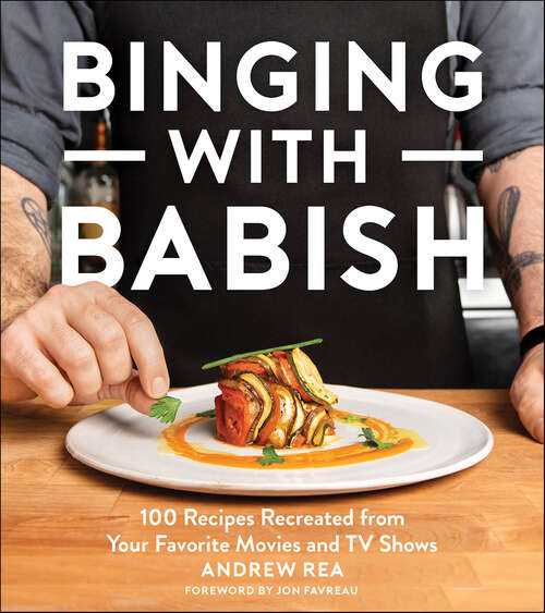 Book cover of Binging with Babish: 100 Recipes Recreated from Your Favorite Movies and TV Shows