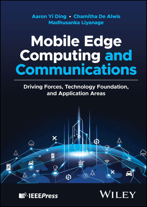 Book cover of Mobile Edge Computing and Communications: Driving Forces, Technology Foundation, and Application Areas (IEEE Press)