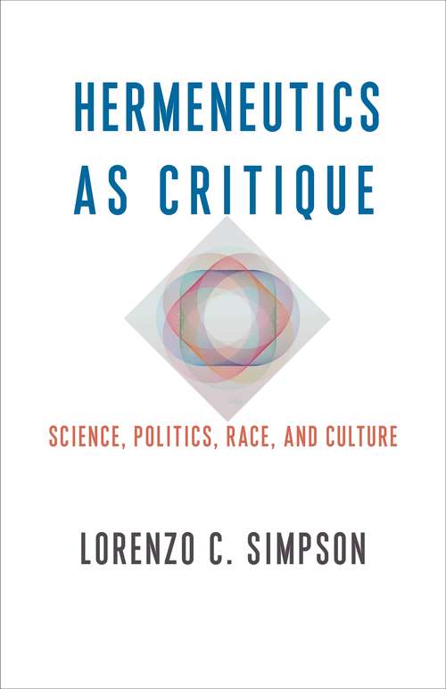 Book cover of Hermeneutics as Critique: Science, Politics, Race, and Culture (New Directions in Critical Theory #72)