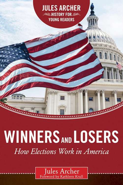 Book cover of Winners and Losers: How Elections Work in America (Jules Archer History for Young Readers)