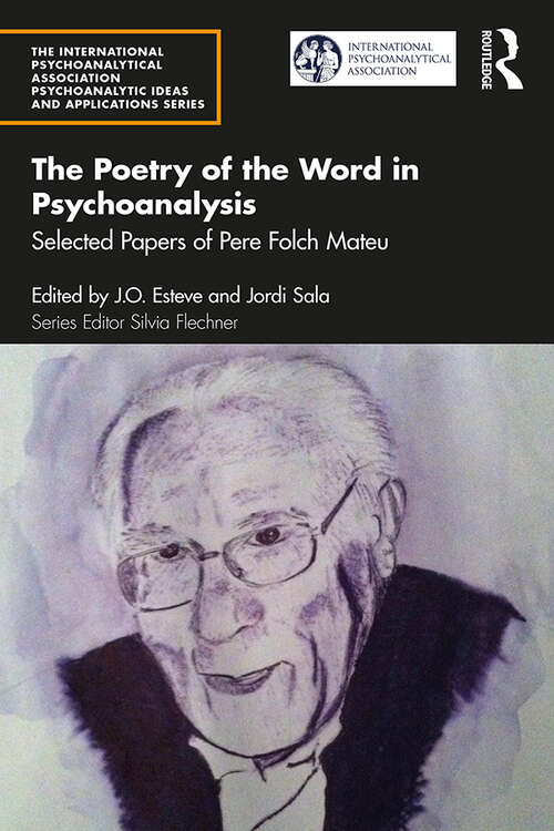 Book cover of The Poetry of the Word in Psychoanalysis: Selected Papers of Pere Folch Mateu (The International Psychoanalytical Association Psychoanalytic Ideas and Applications Series)