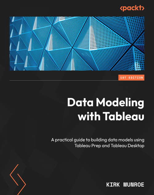 Book cover of Data Modeling with Tableau: A practical guide to building data models using Tableau Prep and Tableau Desktop