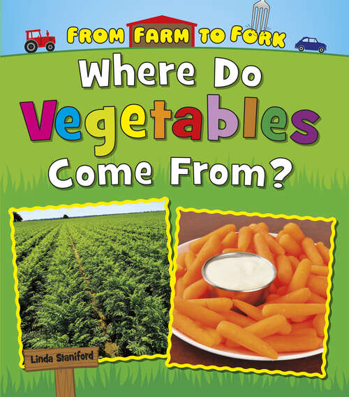 Book cover of Where Do Vegetables Come From? (From Farm To Fork: Where Does My Food Come From? Ser.)