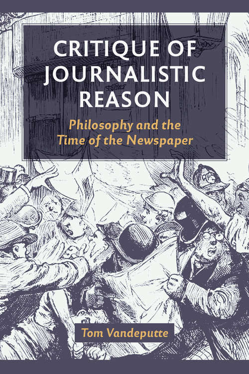 Book cover of Critique of Journalistic Reason: Philosophy and the Time of the Newspaper (1)