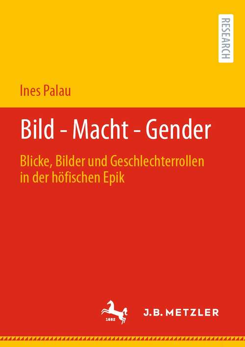 Book cover of Bild - Macht - Gender: Blicke, Bilder und Geschlechterrollen in der höfischen Epik (1. Aufl. 2022)