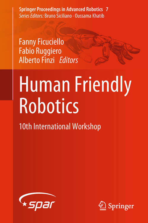 Book cover of Human Friendly Robotics: 10th International Workshop (Springer Proceedings in Advanced Robotics #7)