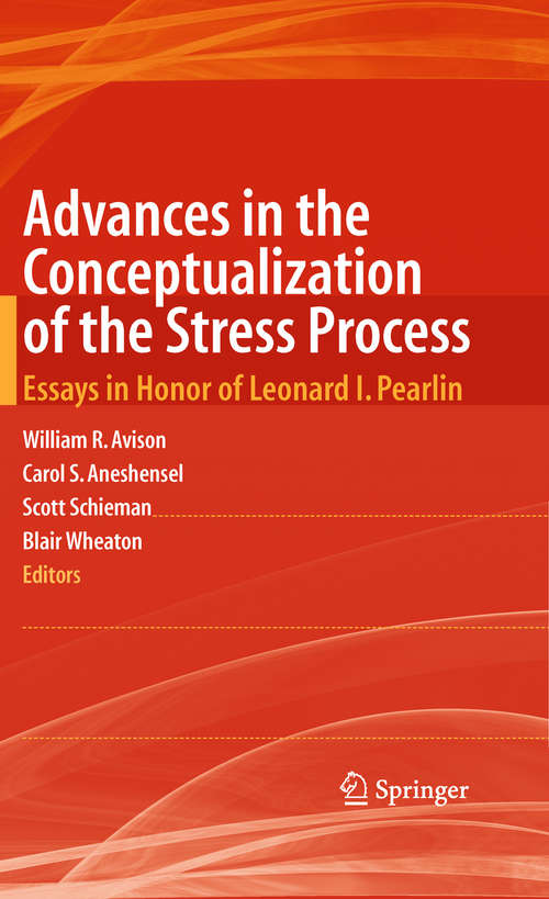 Book cover of Advances in the Conceptualization of the Stress Process: Essays in Honor of Leonard I. Pearlin